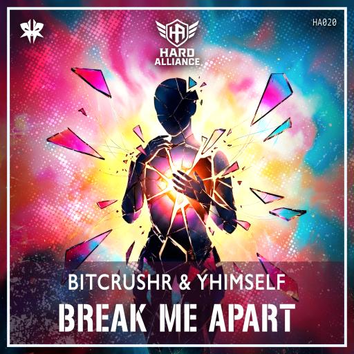 BITCRUSHR & Yhimself-Break Me Apart
